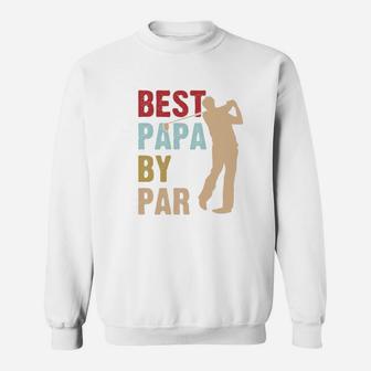 Best Papa By Par Golf, best christmas gifts for dad Sweat Shirt - Seseable