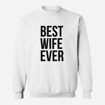 Best Wife Ever Cute Graphic For Mom Funny Cool Sarcastic Sweat Shirt - Seseable