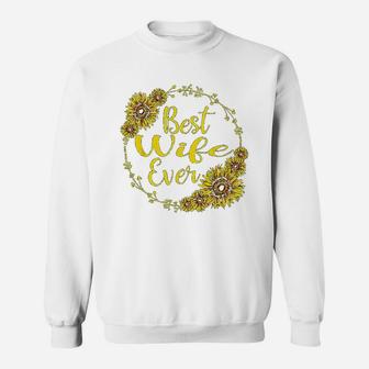 Best Wife Ever Sunflower Mothers Day Gift T Sweat Shirt - Seseable