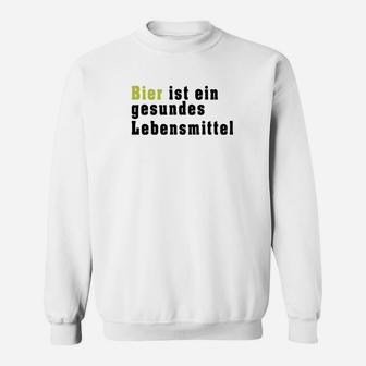 Bier Ist Ein Gesundes Lebensmittel Sweatshirt - Seseable