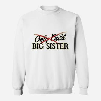 Big Girls From Only Child To Big Sister Sweat Shirt | Seseable UK