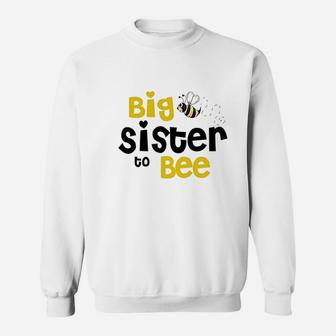 Big Sister To Bee, sister presents Sweat Shirt - Seseable