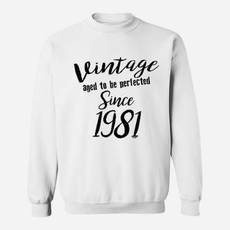 Birthday Gifts Vintage Aged To Be Perfected Since 1981 Sweat Shirt - Seseable