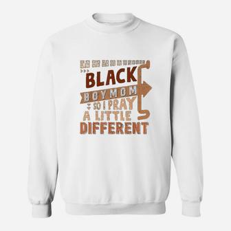 Black Boy Mom So I Pray A Little Different Black History Sweat Shirt - Seseable