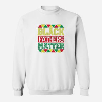 Black Fathers Matter Proud African American Equal Rights Sweat Shirt - Seseable