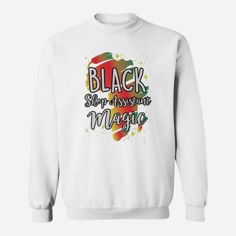 Black History Month Black Shop Assistant Magic Proud African Job Title Sweat Shirt - Seseable