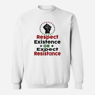 Black History Respect Existence Power To The People Sweat Shirt - Seseable