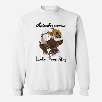 Black Woman Born In September Wake Pray Slay Awesome Birthday Women Gift Sweatshirt - Seseable