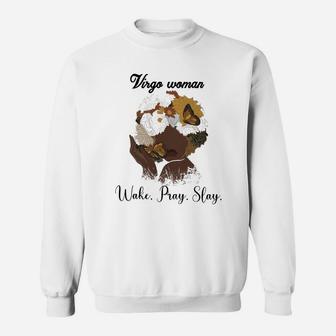 Black Woman Born In Virgo Wake Pray Slay Awesome Birthday Women Gift Sweatshirt - Seseable