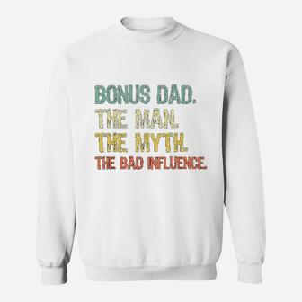 Bonus Dad The Man Myth Bad Influence Retro Gift Sweat Shirt - Seseable