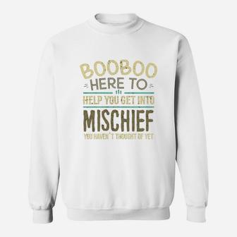 Booboo Here To Help You Get Into Mischief You Have Not Thought Of Yet Funny Man Saying Sweat Shirt - Seseable