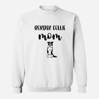 Border Collie Gifts For Women I Love My Border Collie Mom Sweat Shirt - Seseable