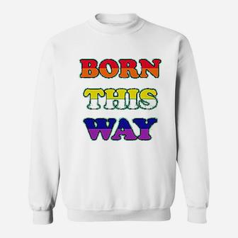 Born This Way Pride Month Parade Gay Lgbt Lesbian Sweat Shirt - Seseable