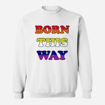 Born This Way Pride Month Parade Gay Lgbt Sweat Shirt - Seseable