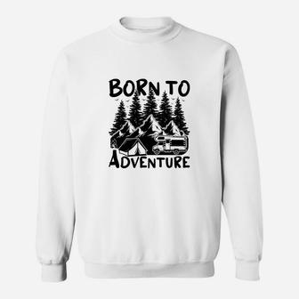 Born To Adventure Explore The Wildlife Camping Lovers Sweatshirt - Seseable