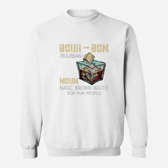 Bourbon Definition Noun Magic Brown Water For Fun People Shirt Sweatshirt - Seseable
