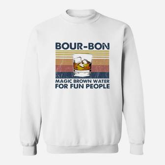 Bourbon Magic Brown Water For Fun People Vintage Shirt Sweat Shirt - Seseable