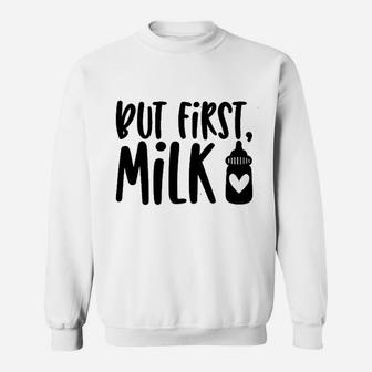 But First Milk Breakfast Is My Most Important Meal Of The Day Sweatshirt - Seseable