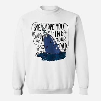 Bye Buddy Christmas Find Your Dad Sweat Shirt - Seseable