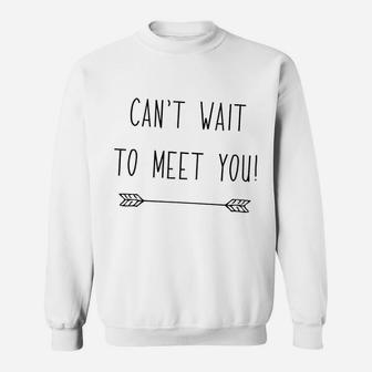 Cant Wait To Meet You Pregnancy Announcement Sweat Shirt - Seseable