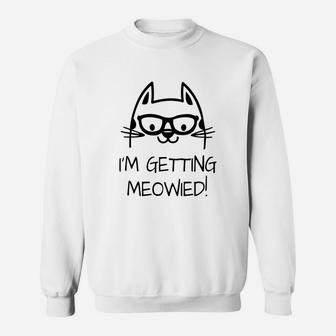 Cat I'm Getting Married Meowied Sweatshirt - Seseable