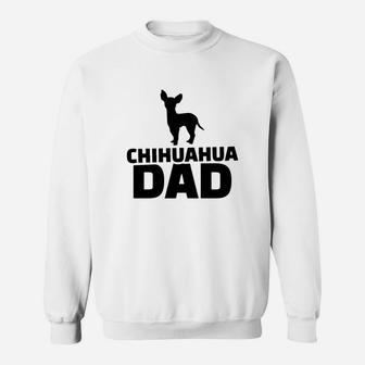 Chihuahua Dad, Funny Fathers Day Gift Sweat Shirt - Seseable