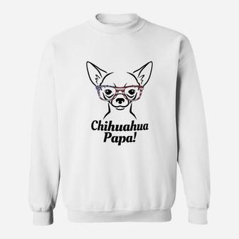 Chihuahua Papa, dad birthday gifts Sweat Shirt - Seseable