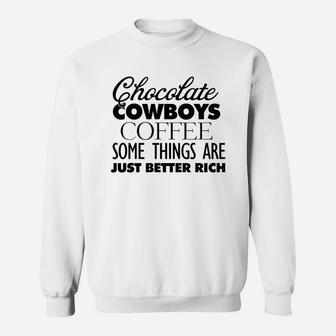 Chocolate Cowboys Coffee Some Things Are Just Better Rich Sweatshirt - Seseable