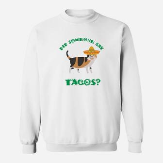 Cinco De Mayo Calico Cat Did Someone Say Tacos Sweat Shirt - Seseable