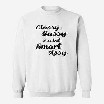 Classy Sassy Bit Smart Assy Cute Flirty Graphic Sweat Shirt - Seseable