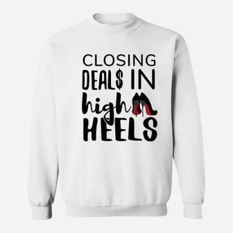 Closing Deals In High Heels Real Estate Agent Realtor Sweat Shirt - Seseable