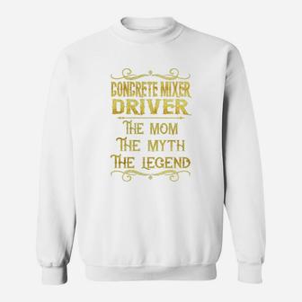 Concrete Mixer Driver The Mom The Myth The Legend Job Title Shirts Sweat Shirt - Seseable