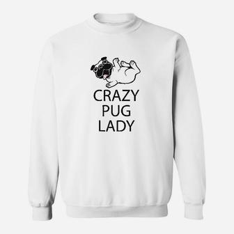 Crazy Pug Lady Gift For Dog Lover Funny Sweat Shirt - Seseable