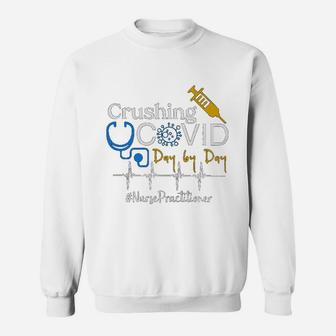 Crushing Dangerous Disease Day By Day Nurse Practitioner Sweat Shirt - Seseable