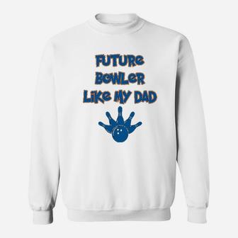 Custom Toddler Future Bowler Like My Dad Bowling Fathers Day Cotton Sweat Shirt - Seseable
