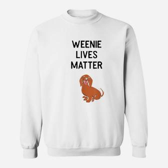 Cute Weenie Lives Matter Weiner Dog Gift Sweat Shirt - Seseable