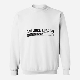 Dad Joke Loading Funny Father Grandpa Daddy Fathers Day Bad Pun Humor Sweat Shirt - Seseable