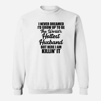 Dad Life Worlds Hottest Husband S Father Men Gift Sweat Shirt - Seseable