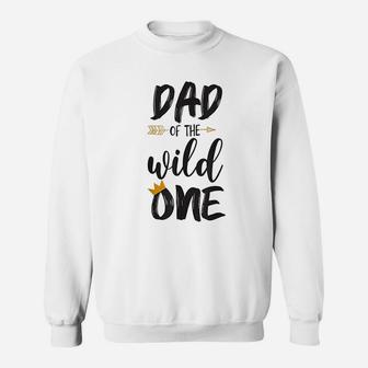 Dad Of The Wild One Fathers Day Gift Sweat Shirt - Seseable