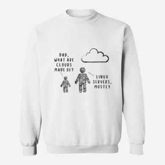 Dad, What Are Clouds Made Of Funny Programmer Sweat Shirt - Seseable