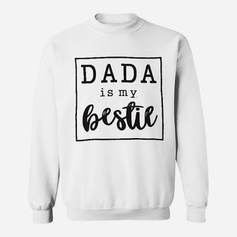 Dada Is My Bestie, dad birthday gifts Sweat Shirt - Seseable