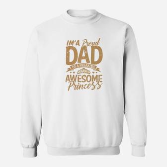 Daddy Clothes Im A Proud Dad Freaking Awesome Princess Gift Premium Sweat Shirt - Seseable