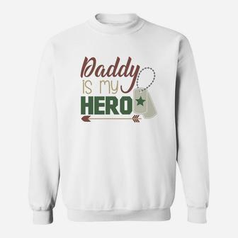 Daddy Is My Hero Armed Services Military Sweat Shirt - Seseable