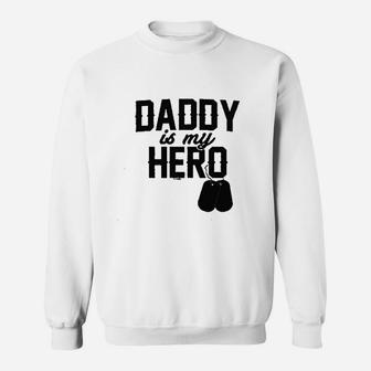 Daddy Is My Hero Military, dad birthday gifts Sweat Shirt - Seseable