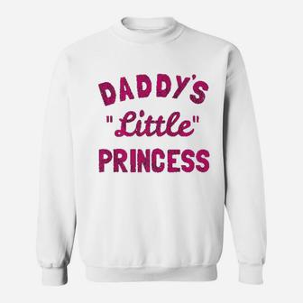 Daddys Little Princess, best christmas gifts for dad Sweat Shirt - Seseable