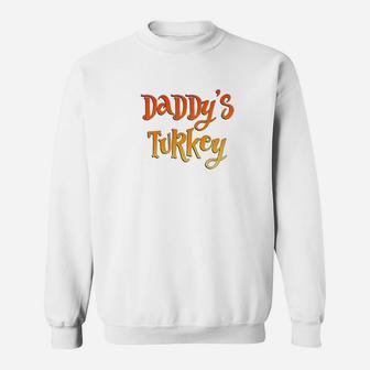 Daddys Turkey Thanksgiving Sweat Shirt - Seseable