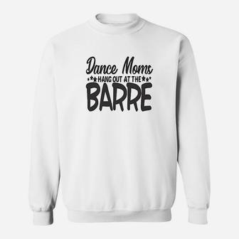 Dance Moms Hang Out At The Barre Sweat Shirt
