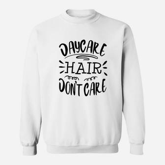 Daycare Provider Hair Funny Child Care Worker Teacher Gift Sweat Shirt - Seseable