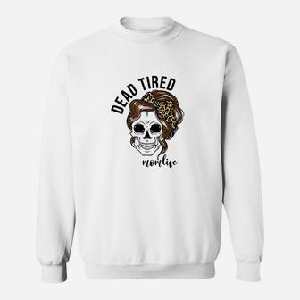 Dead Tired Momlife Mothers Day Gift For Mom Skull Mommy Sweat Shirt - Seseable