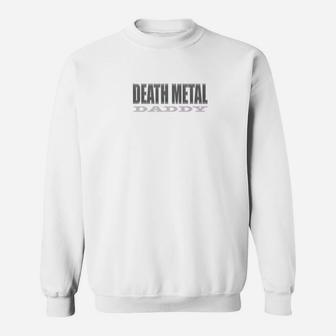 Death Metal For Dads Daddy Father Dad Sweat Shirt - Seseable